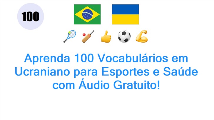 Aprenda 100 Vocabulários em Ucraniano para Esportes e Saúde com Áudio Gratuito!